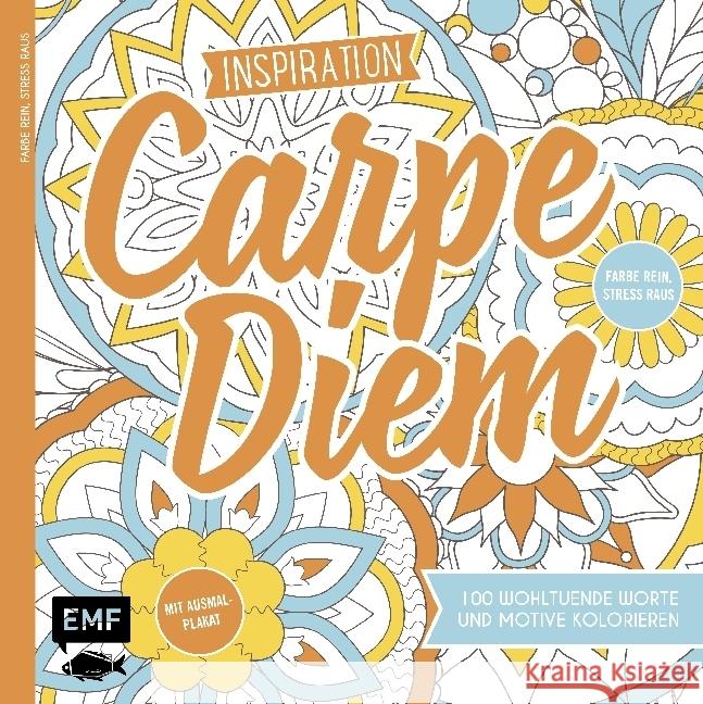 Inspiration Carpe Diem : 100 wohltuende Worte und Motive kolorieren. Mit Ausmal-Plakat Edition Michael Fischer 9783863556051 Edition Michael Fischer
