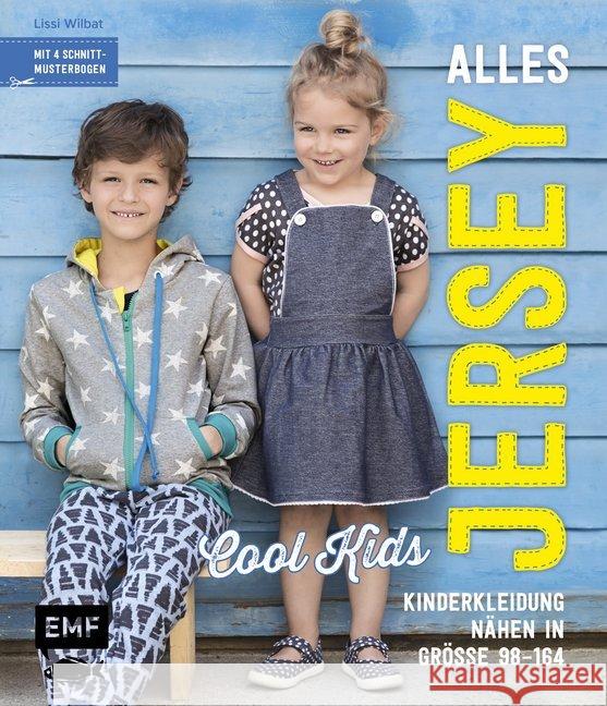 Alles Jersey - Cool Kids : Kinderkleidung nähen in Größe 98-164. Mit 4 Schnittmusterbogen Wilbat, Lissi 9783863557614 Edition Michael Fischer