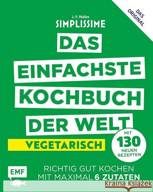 Simplissime - Das einfachste Kochbuch der Welt: Vegetarisch mit 130 neuen Rezepten : Richtig gut kochen mit maximal 6 Zutaten Mallet, Jean-François 9783863559038 Edition Michael Fischer