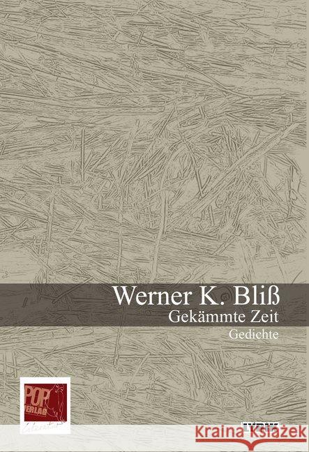 Gekämmte Zeit : Gedichte Bliß, Werner K. 9783863562885 POP Verlag