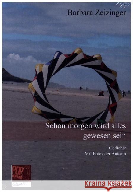 Schon morgen wird alles gewesen sein Zeizinger:, Barbara 9783863563790 POP Verlag