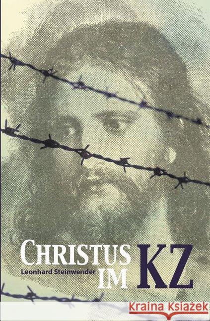 Christus im KZ : Wege der Gnade und des Opfers Steinwender, Leonhard 9783863572594