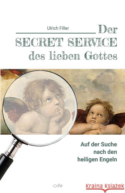 Der Secret Service des lieben Gottes Filler, Ulrich 9783863573263