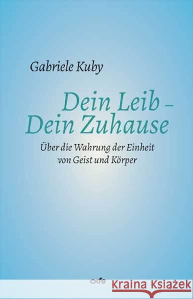 Dein Leib - Dein Zuhause Kuby, Gabriele 9783863573324