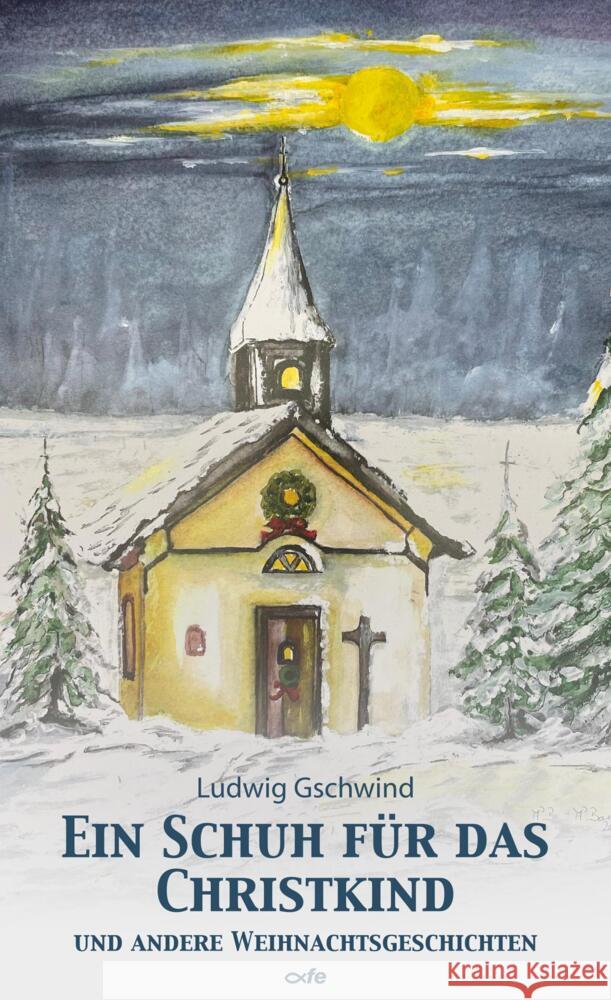 Ein Schuh für das Christkind Gschwind, Ludwig 9783863574697 Fe-Medienverlag