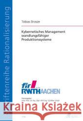 Kybernetisches Management wandlungsfähiger Produktionssysteme : Dissertationsschrift Brosze, Tobias 9783863590123 Apprimus Verlag