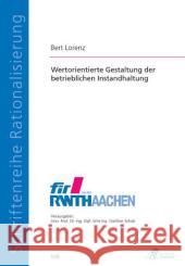 Wertorientierte Gestaltung der betrieblichen Instandhaltung : Diss. Lorenz, Bert 9783863590321