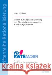 Modell zur Kapazitätsplanung von Dienstleistungsressourcen in Leistungssystemen : Diss. Hübbers, Marc 9783863590505 Apprimus Verlag