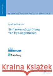 Einflankenwälzprüfung von Hypoidgetrieben : Diss. Brumm, Markus 9783863590529