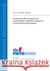 Bewertung des Einsatzes von nachhaltigen Logistikkonzepten in Unternehmensnetzwerken : Dissertationsschrift Helmig, Jan Christoph 9783863590949 Apprimus Verlag