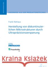 Herstellung von diskontinuierlichen Mikrostrukturen durch Ultrapräzisionszerspanung Niehaus, Frank 9783863591090