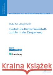 Hochdruck-Kühlschmierstoffzufuhr in der Zerspanung : Diss. Sangermann, Hubertus 9783863591489