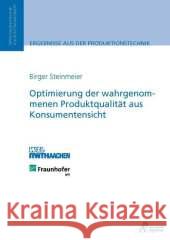 Optimierung der wahrgenommenen Produktqualität aus Konsumentensicht : Dissertationsschrift Steinmeier, Birger 9783863591700