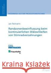 Randzonenbeeinflussung beim kontinuierlichen Wälzschleifen von Stirnradverzahnungen : Dissertationsschrift Reimann, Jan 9783863592127