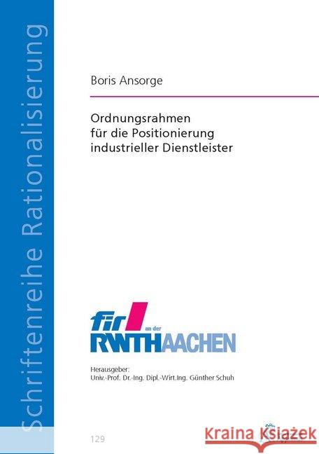 Ordnungsrahmen für die Positionierung industrieller Dienstleister : Dissertationsschrift Ansorge, Boris 9783863592530 Apprimus Verlag