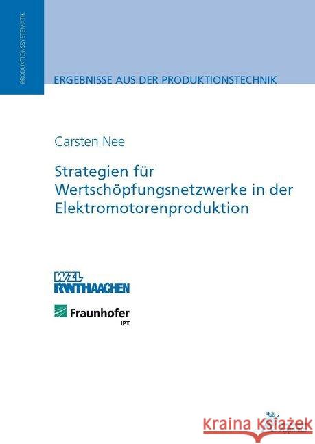Strategien für Wertschöpfungsnetzwerke in der Elektromotorenproduktion : Dissertationsschrift Nee, Carsten 9783863592660