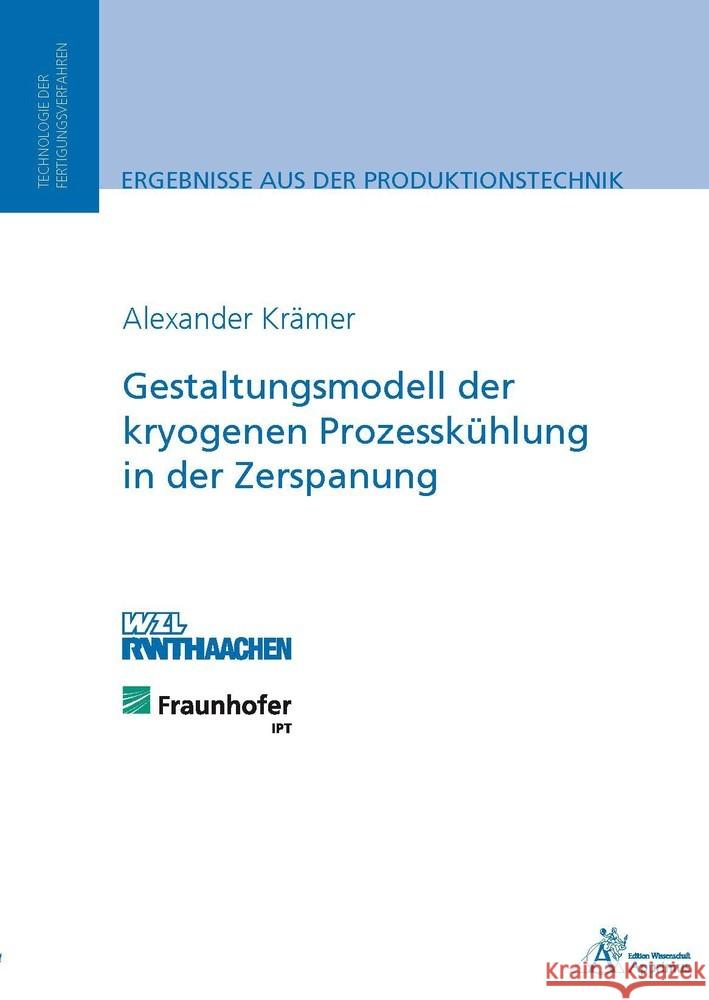 Gestaltungsmodell der kryogenen Prozesskühlung in der Zerspanung : Diss. Krämer, Alexander 9783863592912 Apprimus Verlag