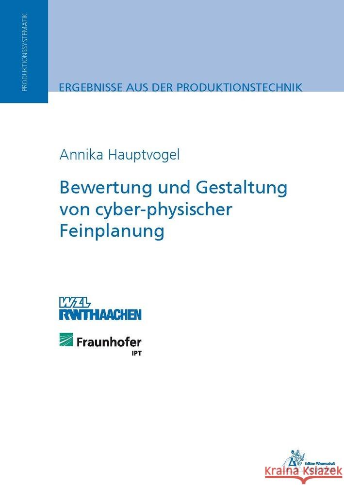 Bewertung und Gestaltung von cyber-physischer Feinplanung Hauptvogel, Annika 9783863592929