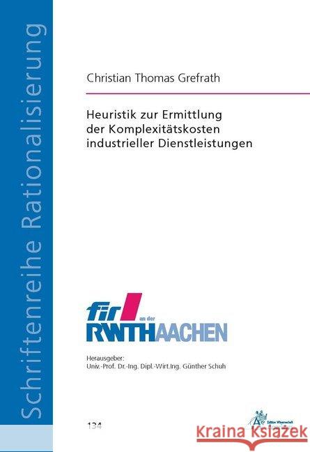 Heuristik zur Ermittlung der Komplexitätskosten industrieller Dienstleistungen : Dissertationsschrift Grefrath, Christian Thomas 9783863593414 Apprimus Verlag