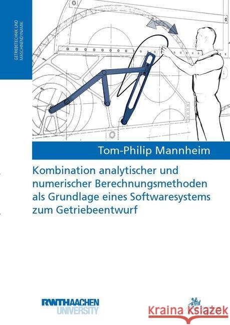 Kombination analytischer und numerischer Berechnungsmethoden als Grundlage eines Softwaresystems zum Getriebeentwurf Mannheim, Tom-Philip 9783863593896