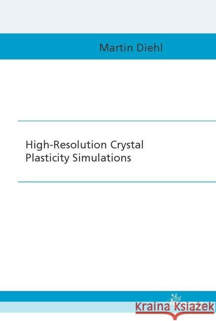 High-Resolution Crystal Plasticity Simulations Diehl, Martin 9783863593926 Apprimus Verlag