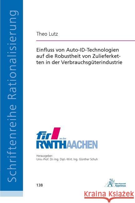 Einfluss von Auto-ID-Technologien auf die Robustheit von Zulieferketten in der Verbrauchsgüterindustrie Lutz, Theo 9783863594060