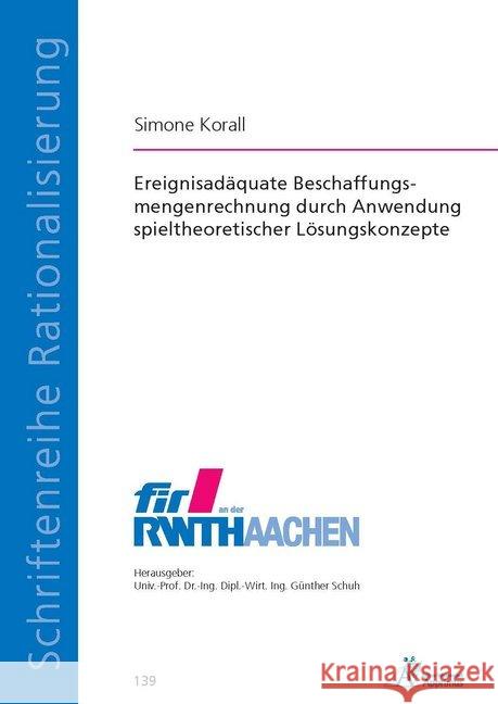 Ereignisadäquate Beschaffungsmengenrechnung durch Anwendung spieltheoretischer Lösungskonzepte Korall, Simone 9783863594183 Apprimus Verlag