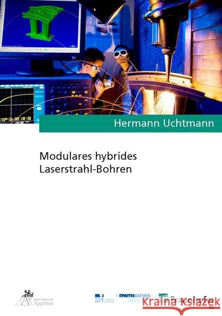 Modulares hybrides Laserstrahl-Bohren Uchtmann, Hermann 9783863594282 Apprimus Verlag