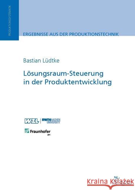 Lösungsraum-Steuerung in der Produktentwicklung Lüdtke, Bastian 9783863594435