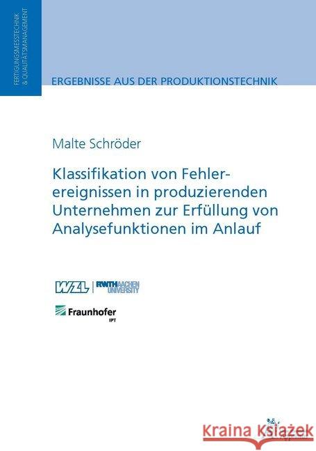 Klassifikation von Fehlerereignissen in produzierenden Unternehmen zur Erfüllung von Analysefunktionen im Anlauf Schröder, Malte 9783863594695