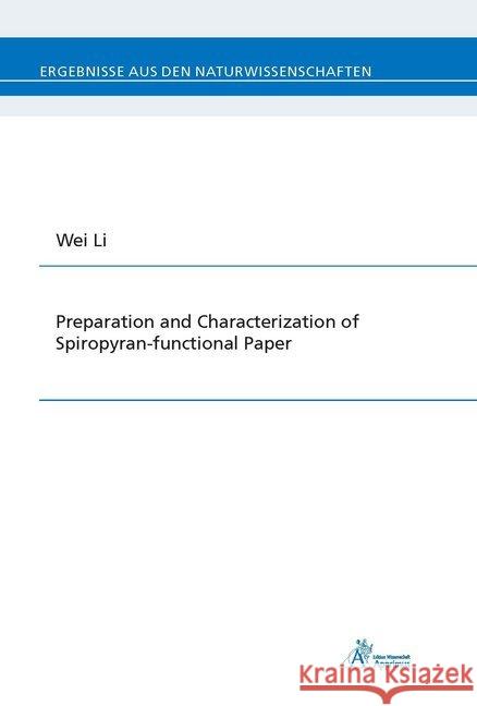 Preparation and Characterization of Spiropyran-functional Paper Li, Wei 9783863594701 Apprimus Verlag