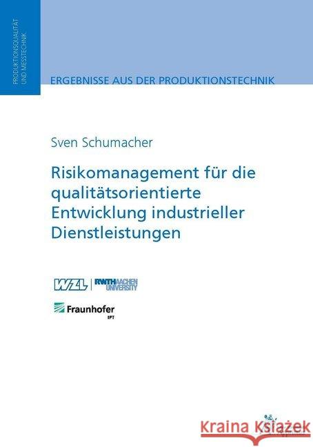 Risikomanagement für die qualitätsorientierte Entwicklung industrieller Dienstleistungen Schumacher, Sven 9783863594886