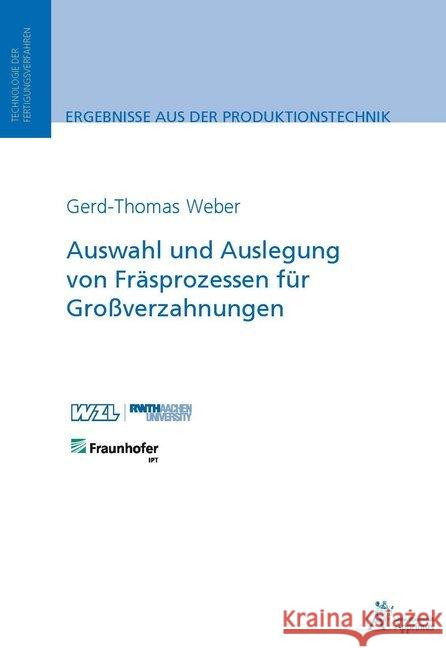 Auswahl und Auslegung von Fräsprozessen für Großverzahnungen Weber, Gerd-Thomas 9783863595098