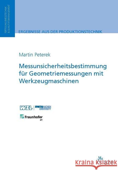 Messunsicherheitsbestimmung für Geometriemessungen mit Werkzeugmaschinen Peterek, Martin Joachim 9783863595524