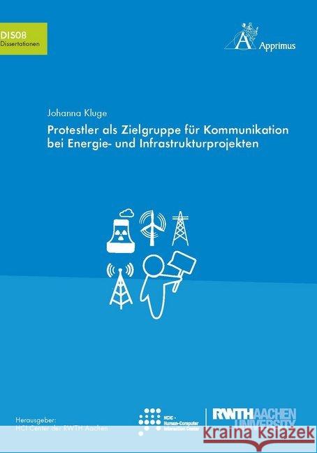 Protestler als Zielgruppe für Kommunikation bei Energie- und Infrastrukturprojekten Kluge, Johanna 9783863595616 Apprimus Verlag