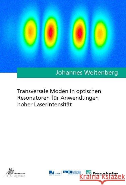 Transversale Moden in optischen Resonatoren für Anwendungen hoher Laserintensität Weitenberg, Johannes 9783863595968