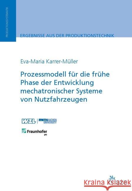 Prozessmodell für die frühe Phase der Entwicklung mechatronischer Systeme von Nutzfahrzeugen Karrer-Müller, Eva-Maria 9783863595999