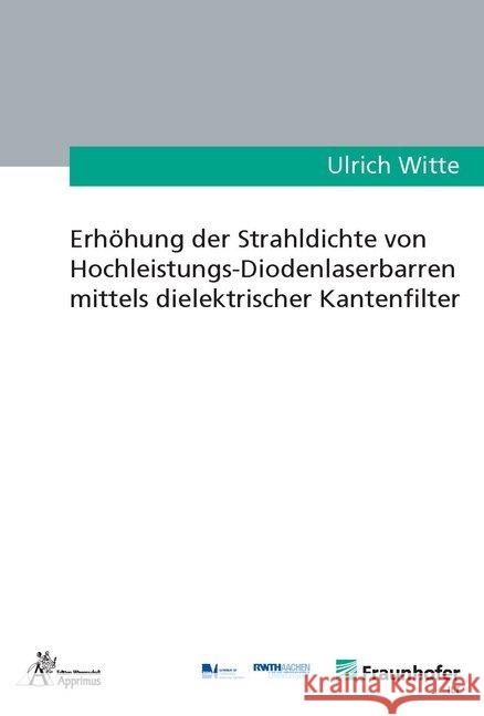 Erhöhung der Strahldichte von Hochleistungs-Diodenlaserbarren mittels dielektrischer Kantenfilter Witte, Ulrich Winfried 9783863596118