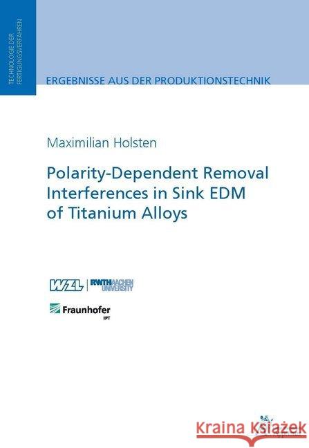 Polarity-Dependent Removal Interferences in Sink EDM of Titanium Alloys Holsten, Maximilian 9783863596842