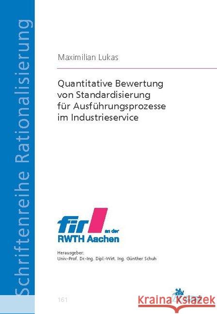 Quantitative Bewertung von Standardisierung für Ausführungsprozesse im Industrieservice Lukas, Maximilian 9783863597146