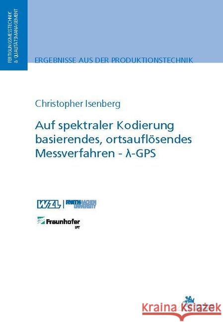 Auf spektraler Kodierung basierendes, ortsauflösendes Messverfahren - -GPS Isenberg, Christopher 9783863597498