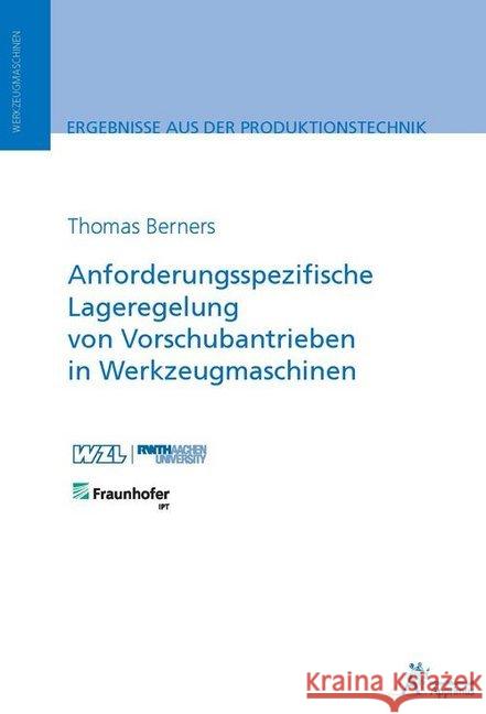 Anforderungsspezifische Lageregelung von Vorschubantrieben in Werkzeugmaschinen Berners, Thomas 9783863597658