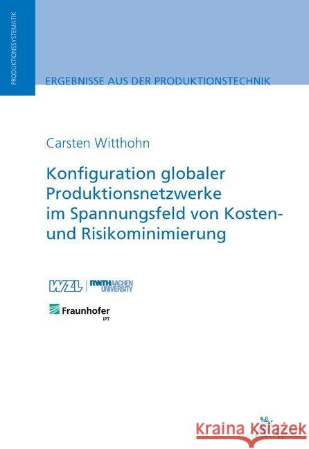 Konfiguration globaler Produktionsnetzwerke im Spannungsfeld von Kosten- und Risikominimierung Witthohn, Carsten 9783863597672
