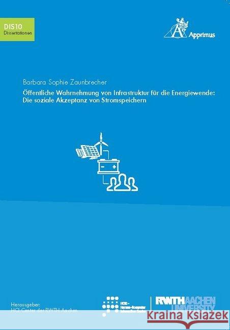 Öffentliche Wahrnehmung von Infrastruktur für die Energiewende: Die soziale Akzeptanz von Stromspeichern Zaunbrecher, Barbara 9783863597825 Apprimus Verlag