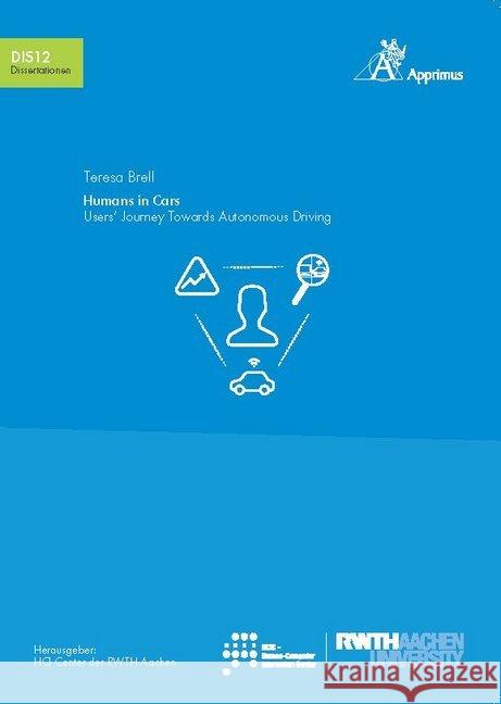 Humans in Cars users' journey towards autonomous driving. Brell, Teresa 9783863597856 Apprimus Verlag