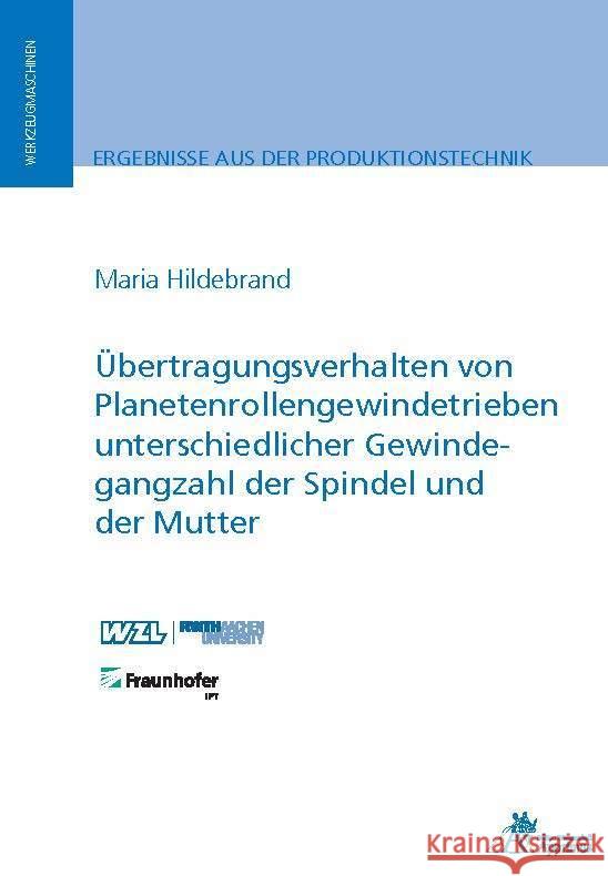 Übertragungsverhalten von Planetenrollengewindetrieben unterschiedlicher Gewindegangzahl der Spindel und der Mutter Hildebrand, Maria 9783863598228