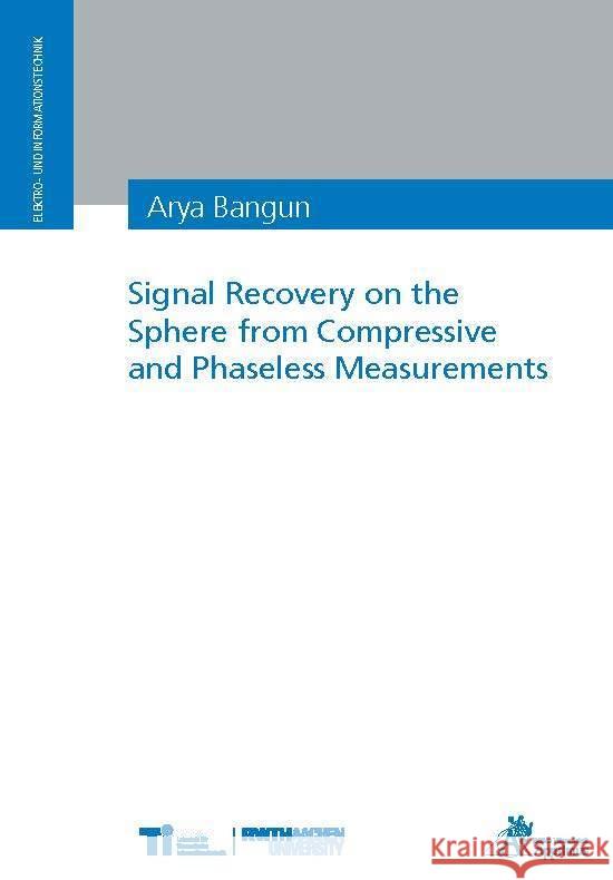 Signal Recovery on the Sphere from Compressive and Phaseless Measurements Bangun, Arya 9783863598365