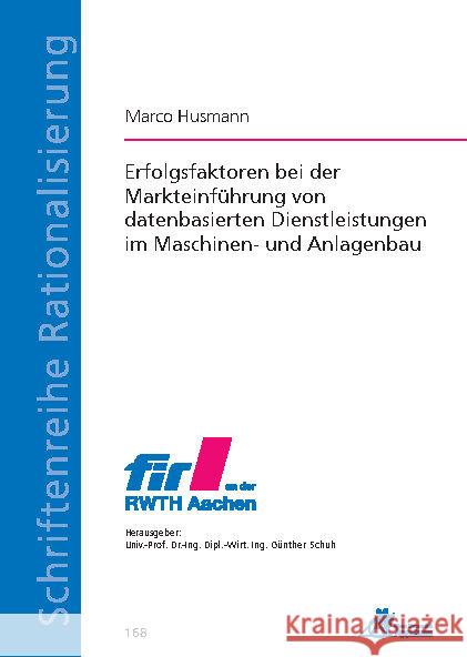 Erfolgsfaktoren bei der Markteinführung von datenbasierten Dienstleistungen im Maschinen- und Anlagenbau Husmann, Marco 9783863598396 Apprimus Verlag