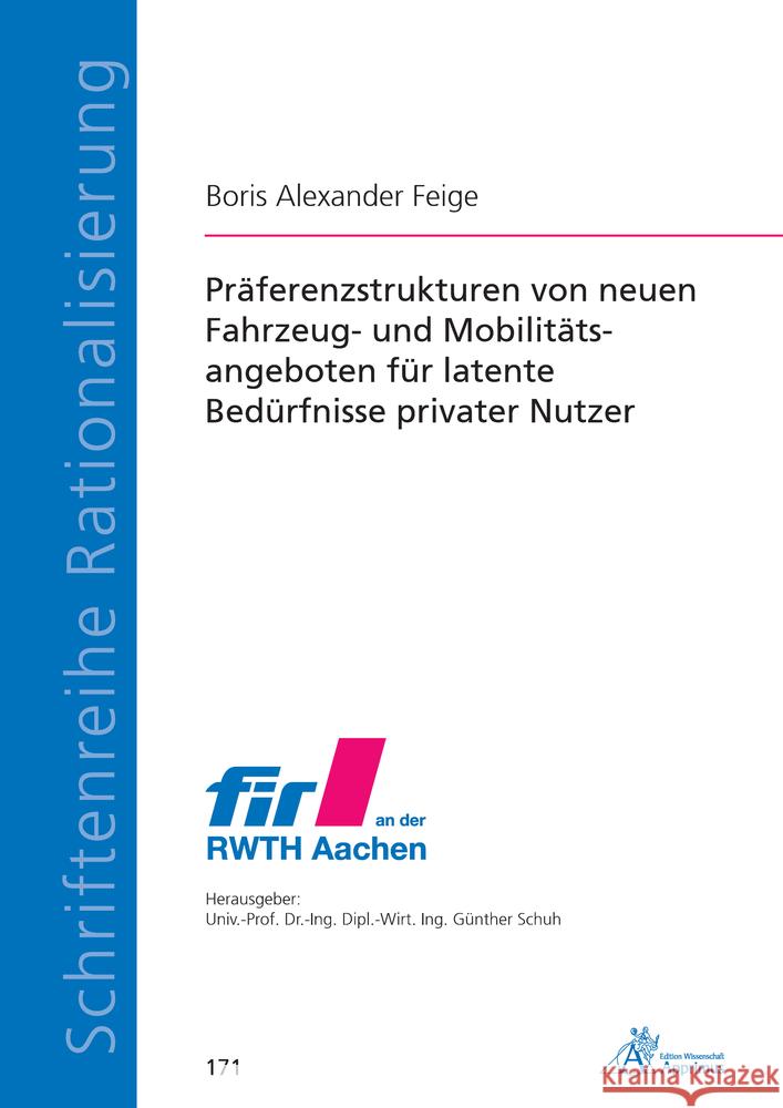 Präferenzstrukturen von neuen Fahrzeug- und Mobilitätsangeboten für latente Bedürfnisse privater Nutzer Feige, Boris Alexander 9783863598570 Apprimus Verlag