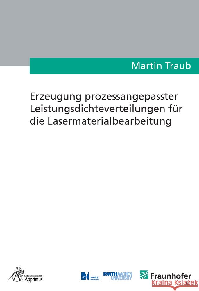 Erzeugung prozessangepasster Leistungsdichteverteilungen für die Lasermaterialbearbeitung Traub, Martin 9783863598693